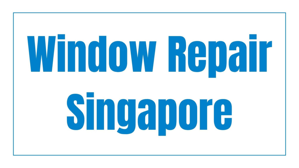 window-repair-singapore